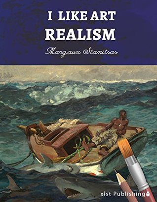I Like Art: Realism (Kindle Edition)