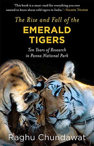The Rise and Fall of the Emerald Tigers: Ten Years of Research in Panna National Park (Kindle Edition)