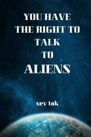 You Have the Right to Talk to Aliens (Paperback)