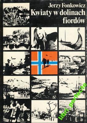 Kwiaty w dolinach fiordów: Rzecz o Norwegii (Hardcover)
