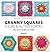 Granny Squares: Fleurs & Au...