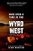 Once Upon a Time in the Wyrd West (Wyrd West Chronicles #1-6)