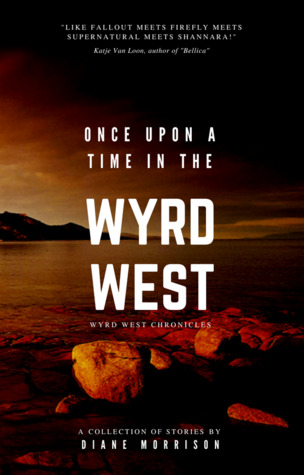 Once Upon a Time in the Wyrd West (Wyrd West Chronicles #1-6)