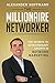 The Millionaire Networker: ...