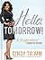 Hello, Tomorrow! by Cindy Trimm