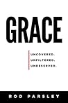 Grace: Uncovered, Unfiltered, Undeserved