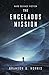 The Enceladus Mission (Ice ...