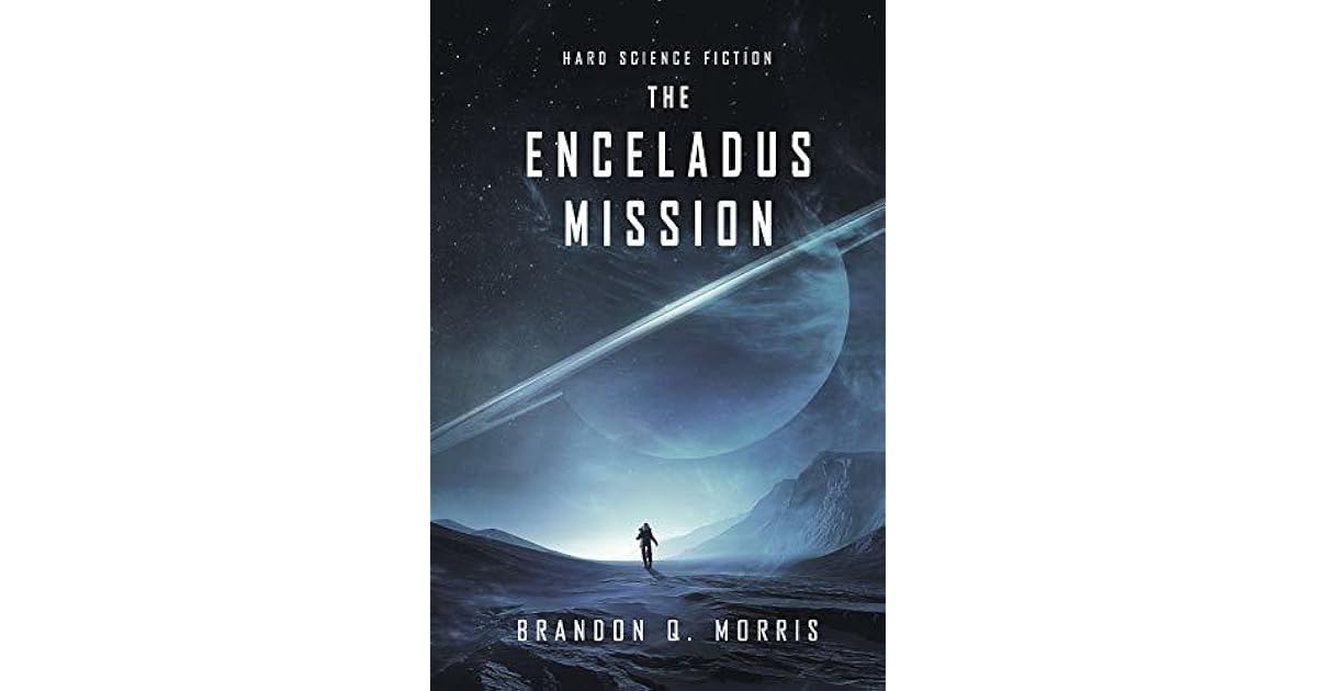 The Enceladus Mission Hard Science Fiction By Brandon Q Morris