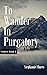 To Wander in Purgatory (The...