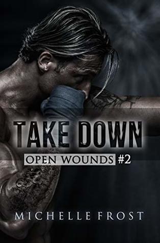 Take Down (Open Wounds #2)