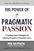 The Power of Pragmatic Passion by Joe Battista