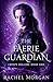 The Faerie Guardian (Creepy Hollow, #1)