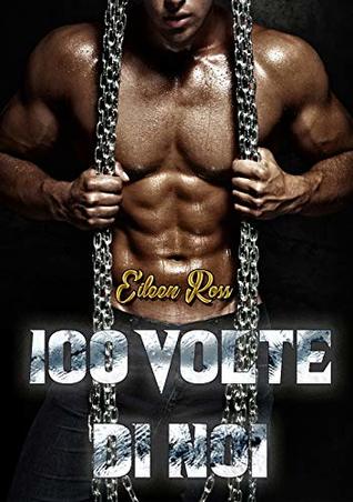 CENTO VOLTE DI NOI (Italian Edition)