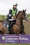 Endurance Riding: A Pony Club Guide