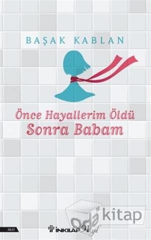 Önce Hayallerim Öldü Sonra Babam