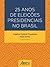 25 Anos de Eleições Presidenciais no Brasil by Felipe Borba