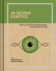 30-Second Genetics: The 50 Most Revolutionary Discoveries In Genetics, Each Explained In Half A Minute (Hardcover)