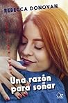 Una razón para soñar by Rebecca    Donovan