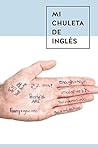 Mi Chuleta de Inglés: ¡Gramática inglesa, revisión rápida!