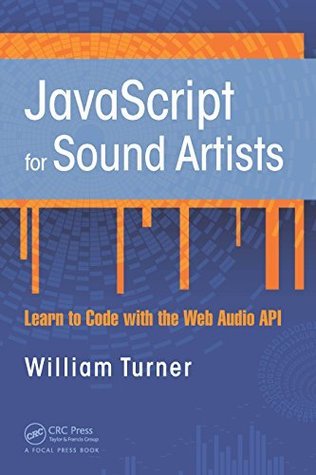 JavaScript for Sound Artists: Learn to Code with the Web Audio API (Paperback)