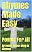 Rhymes Made Easy: Poems For...