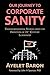 Our Journey To Corporate Sanity: Transformational Stories from the Frontiers of 21st Century Leadership