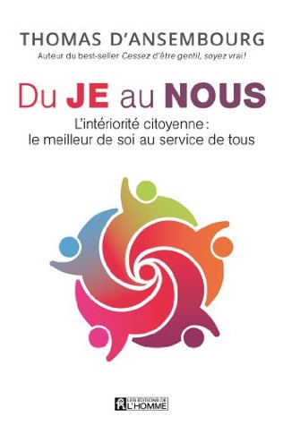 Du Je au Nous: L'intériorité citoyenne: le meilleur de soi au service de tous (Developpement personnel) (French Edition)