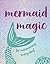Mermaid Magic: Be Mermazing...
