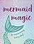 Mermaid Magic by Robin  Lee