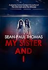 My Sister And I by Sean-Paul Thomas