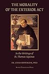 The Morality of the Exterior Act: in the Writings of St. Thomas Aquinas