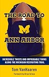 The Road to Ann Arbor: Incredible Twists and Improbable Turns Along the Michigan Recruiting Trail