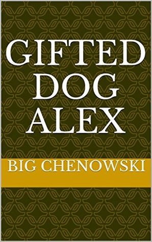 Gifted Dog Alex (Kindle Edition)