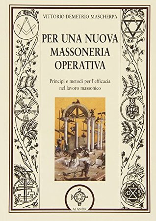 Per una nuova massoneria operativa. Principi e metodi per l'efficacia del lavoro massonico (Paperback)