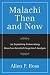 Malachi Then and Now: An Expository Commentary Based on Detailed Exegetical Analysis