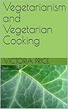 Vegetarianism and Vegetarian Cooking
