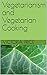 Vegetarianism and Vegetarian Cooking by Victoria        Price