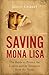 Saving Mona Lisa by Gerri Chanel
