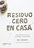 Residuo Cero en casa: Guía doméstica para simplificar nuestra vida