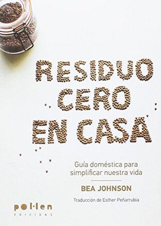 Portada de Residuo Cero en casa: Guía doméstica para simplificar nuestra vida, de Bea Johnson