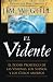 El Vidente: El Poder Profético de las Visiones, Los Sueños, y Los Cielos Abiertos (Spanish Edition)