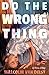 Do the Wrong Thing: Book, the First
