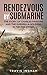 Rendezvous By Submarine (Annotated) by Travis Ingham