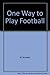 One Way to Play Football by Al Janssen