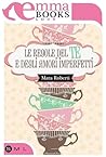 Le regole del tè e degli amori imperfetti by Mara Roberti