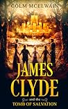 James Clyde and the Tomb of Salvation by Colm McElwain