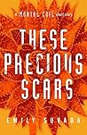 These Precious Scars by Emily Suvada