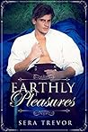 Earthly Pleasures by Sera Trevor