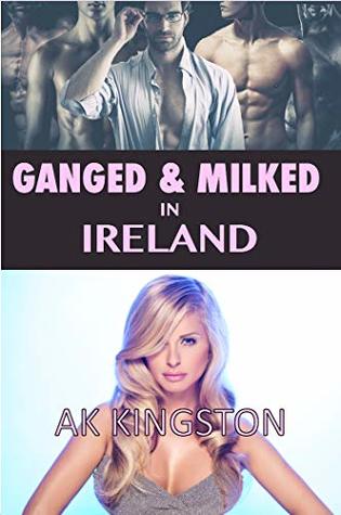 Ganged and Milked in Ireland (Milk Jugs Book 4)