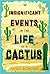 Insignificant Events in The Life of a Cactus